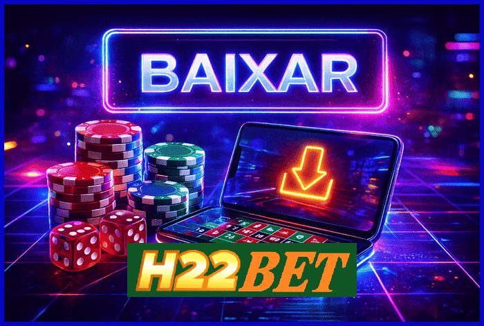 Banner destacando o app H22BET disponível para baixar grátis
